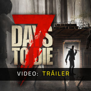 7 Days to Die Tráiler de Video