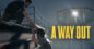 A Way Out PS4 – Ahorra un 80% o Encuéntralo Aún Más Barato con Clavecd.es