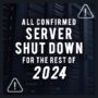 Todos los cierres de servidores confirmados para el resto de 2024