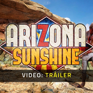 Arizona Sunshine Tráiler del Juego