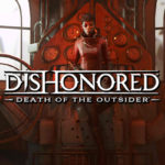 No habrá problemas técnicos en Dishonored Death of the Outsider nos asegura un desarrollador