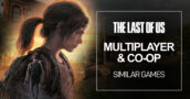 Juegos multijugador y cooperativos como The Last of Us