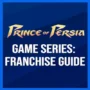 Serie de Juegos Prince of Persia: La Guía de la Franquicia