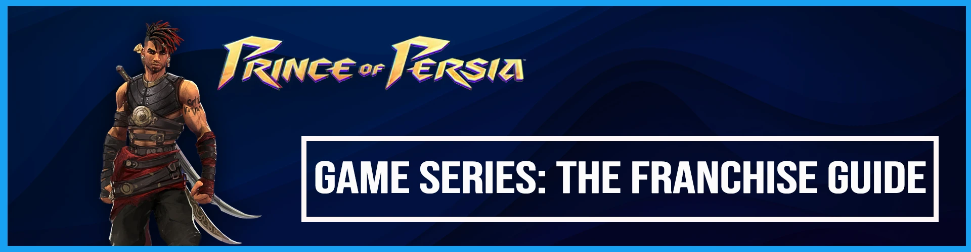 Serie de Juegos Prince of Persia: La Guía de la Franquicia