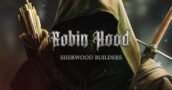 Robin Hood: Sherwood Builders – ¡Un Robo con un 50% de Descuento!