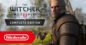 The Witcher 3 en Oferta con 65% de Descuento: Juega la Complete Edition en Cualquier Lugar en Nintendo Switch