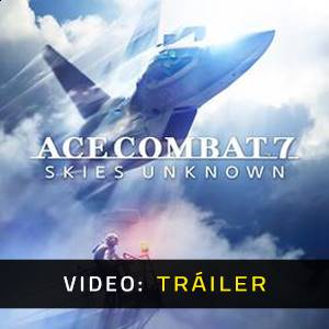 Ace Combat 7 Skies Unknown - Tráiler