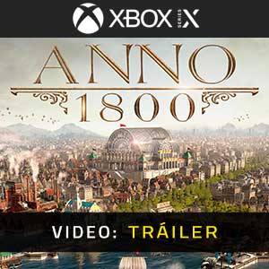 Anno 1800 Xbox Series Tráiler de Video