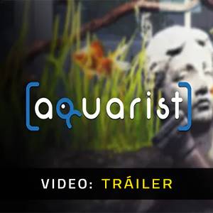 Aquarist - Tráiler de Video