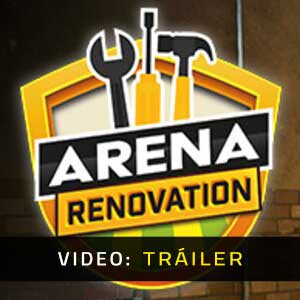 Arena Renovation - Tráiler en Vídeo