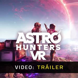 Astro Hunters VR Tráiler del Juego