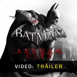 Batman Arkham City Tráiler del juego