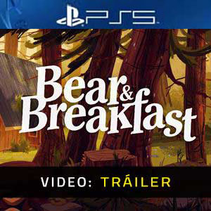 Bear and Breakfast PS5 - Tráiler en Vídeo