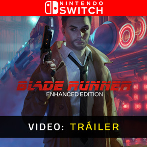 Blade Runner Enhanced Edition Nintendo Switch Tráiler del Juego