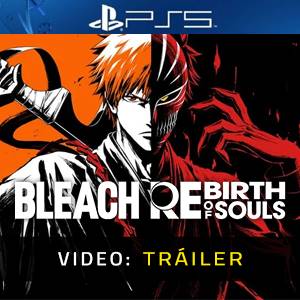 BLEACH Rebirth of Souls PS5 - Tráiler