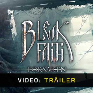 Bleak Faith Forsaken - Tráiler en Vídeo