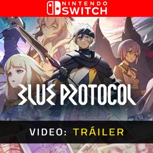 Blue Protocol Tráiler del juego