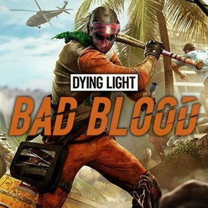 Dying Light Bad Blood