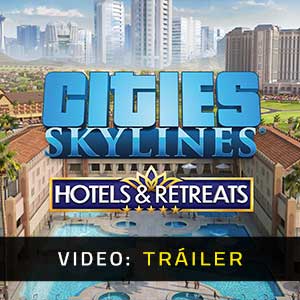 Cities Skylines Hotels & Retreats Tráiler de Video