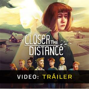 Closer the Distance - Tráiler