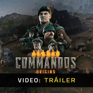 Commandos Origins - Tráiler