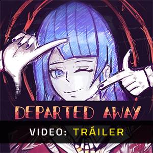 Departed Away Tráiler del Juego