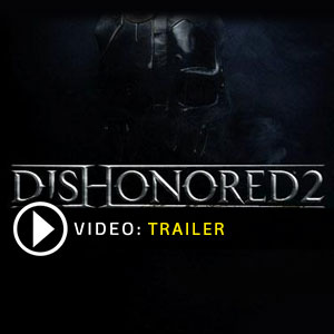 Dishonored 2 Tráiler de vídeo