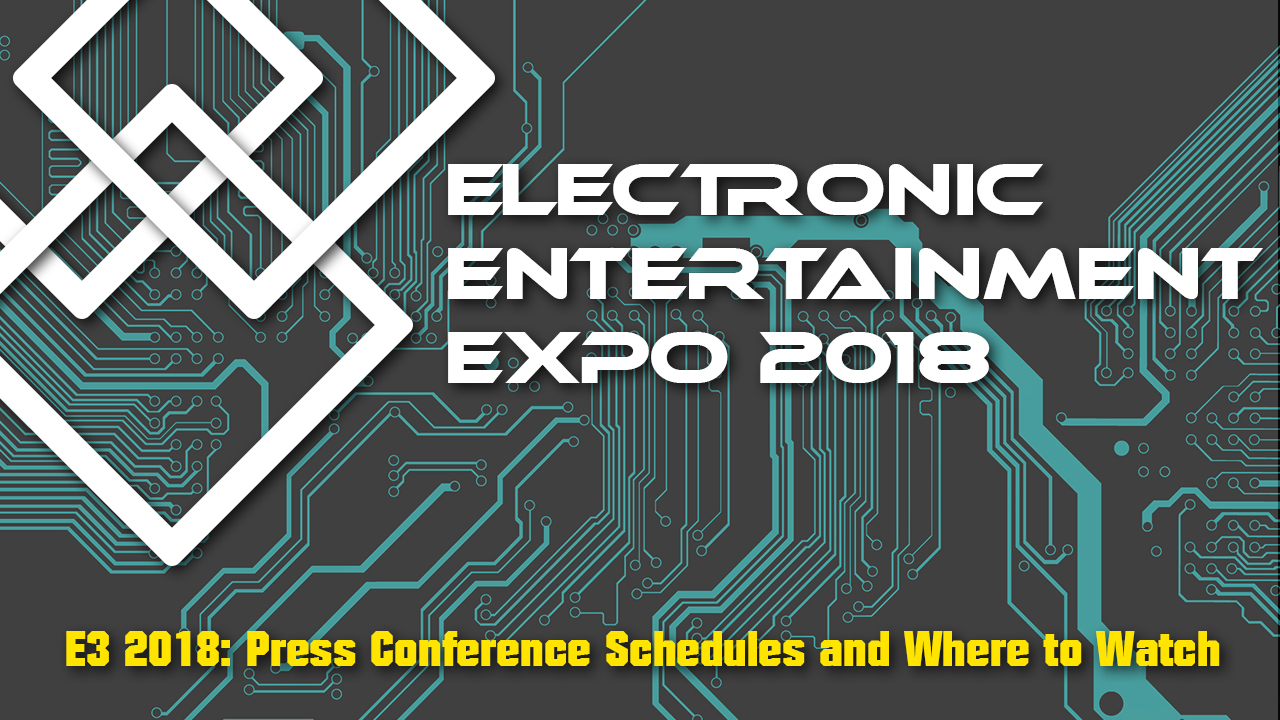 E3 2018 Press Conference Schedules