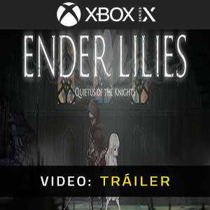 ENDER LILIES Quietus of the Knights Xbox Series Tráiler En Vídeo