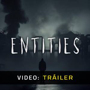 Entities - Tráiler de video