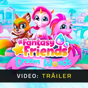 Fantasy Friends Dream Worlds Tráiler del Juego