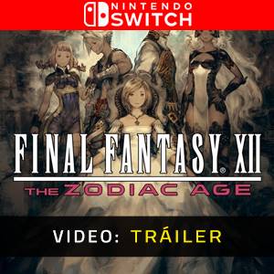 FINAL FANTASY 12 THE ZODIAC AGE Tráiler del Juego