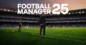 Football Manager 25: Se revelan dos grandes innovaciones para los fans