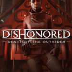 El gameplay de Dishonored Death of the Outsider ha sido revelado