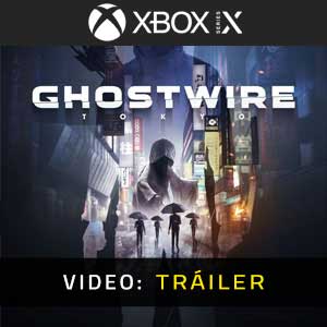 Ghostwire Tokyo Xbox Series X Vídeo En Tráiler