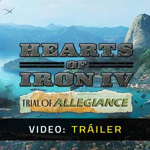 Hearts of Iron 4 Trial of Allegiance Tráiler del Juego