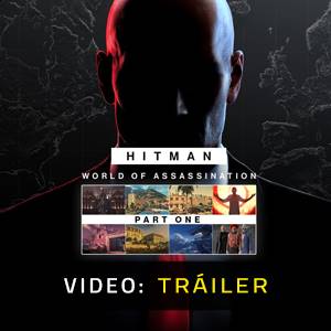 HITMAN World of Assassination Part One Video del Tráiler