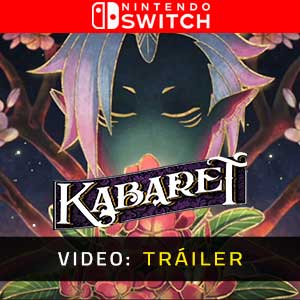 Kabaret Nintendo Switch- Tráiler en Vídeo