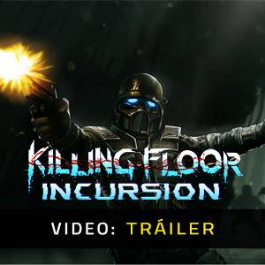 Killing Floor: Incursion - Tráiler