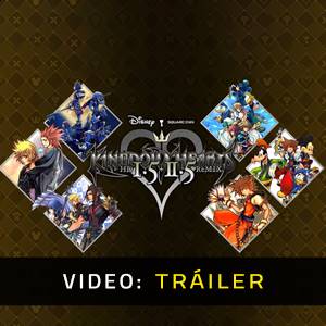 KINGDOM HEARTS HD 1.5+2.5 ReMIX Tráiler del Juego