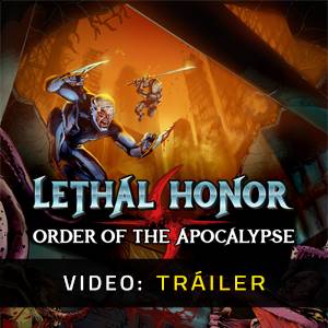 Lethal Honor Order of the Apocalypse Tráiler del Juego