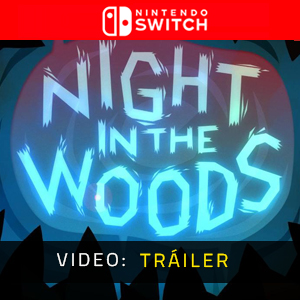 Night in the Woods Nintendo Switch- Tráiler