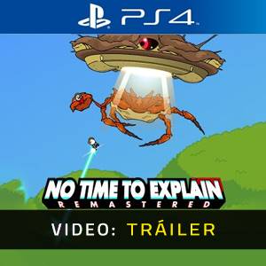 No Time to Explain Tráiler del juego