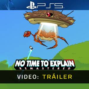 No Time to Explain Tráiler del juego