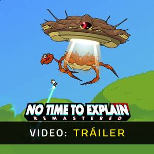 No Time to Explain Tráiler del juego