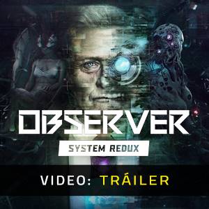 Observer System Redux - Tráiler