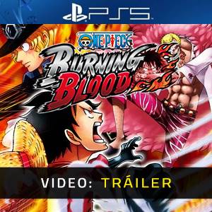 One Piece Burning Blood Tráiler del juego