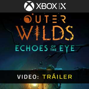 Outer Wilds Echoes of the Eye Xbox Series X Vídeo En Tráiler