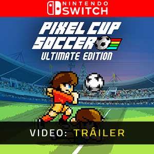 Pixel Cup Soccer Ultimate Edition Nintendo Switch Tráiler del Juego