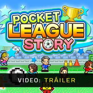 Pocket League Story Tráiler del Juego